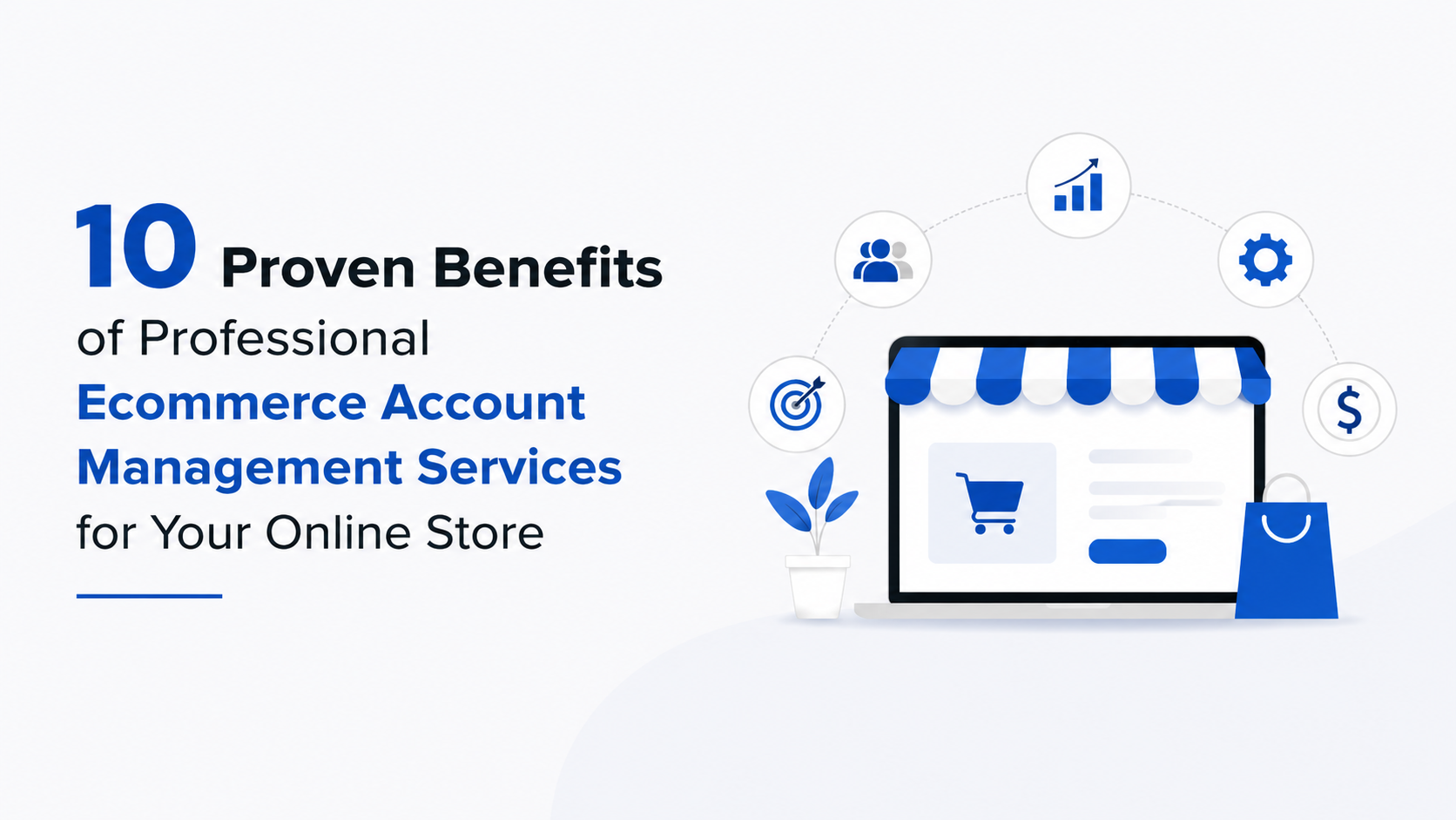 10 Proven Benefits of Professional Ecommerce Account Management Services for Your Online Store