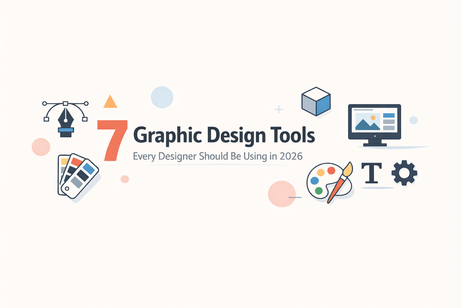 Top 7 Graphic Design Tools Every Designer Should Be Using in 2026
